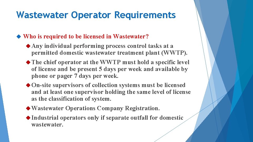 Wastewater Operator Requirements Who is required to be licensed in Wastewater? Any individual performing