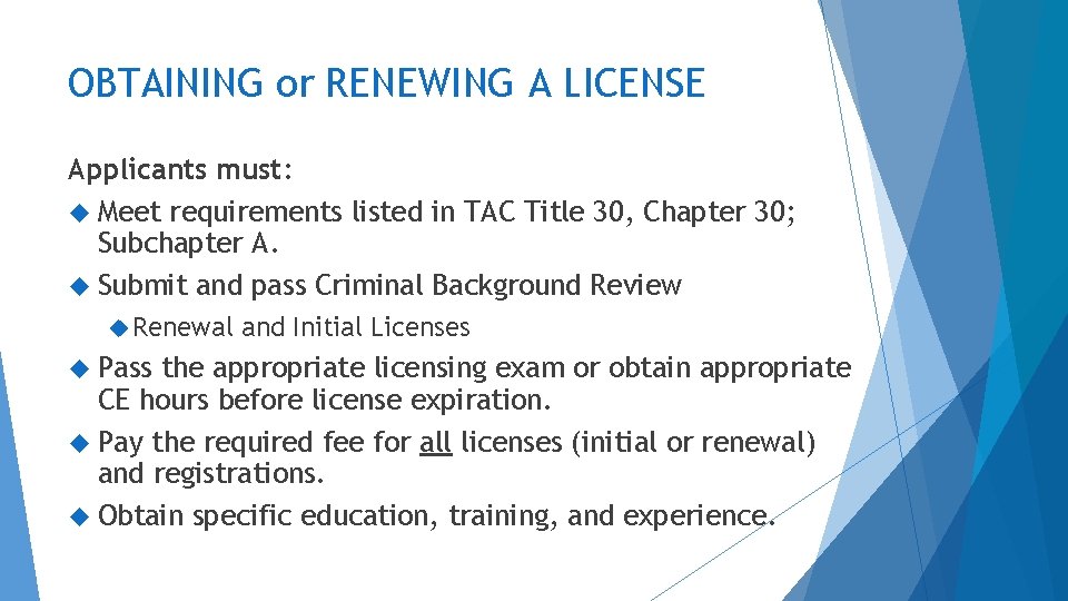 OBTAINING or RENEWING A LICENSE Applicants must: Meet requirements listed in TAC Title 30,