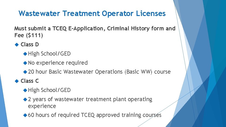 Wastewater Treatment Operator Licenses Must submit a TCEQ E-Application, Criminal History form and Fee