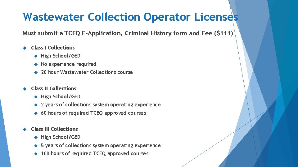 Wastewater Collection Operator Licenses Must submit a TCEQ E-Application, Criminal History form and Fee