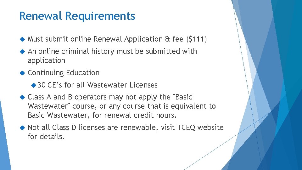 Renewal Requirements Must submit online Renewal Application & fee ($111) An online criminal history