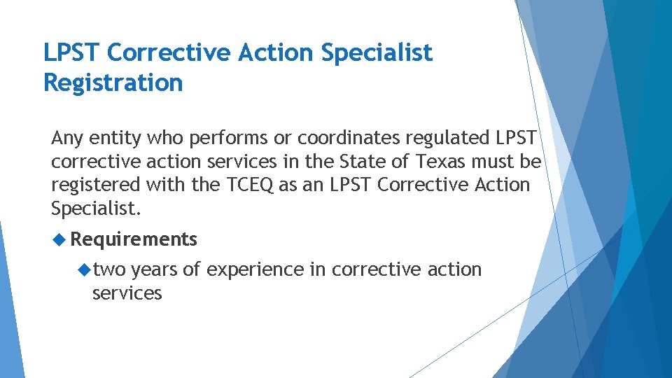 LPST Corrective Action Specialist Registration Any entity who performs or coordinates regulated LPST corrective