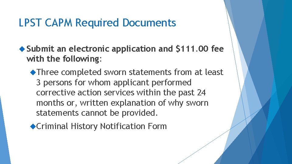LPST CAPM Required Documents Submit an electronic application and $111. 00 fee with the