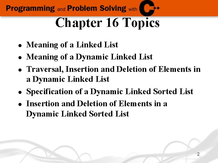 Chapter 16 Topics l l l Meaning of a Linked List Meaning of a