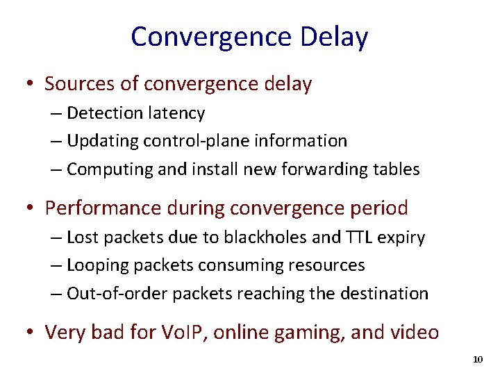 Convergence Delay • Sources of convergence delay – Detection latency – Updating control-plane information