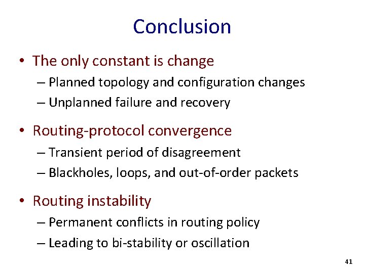 Conclusion • The only constant is change – Planned topology and configuration changes –