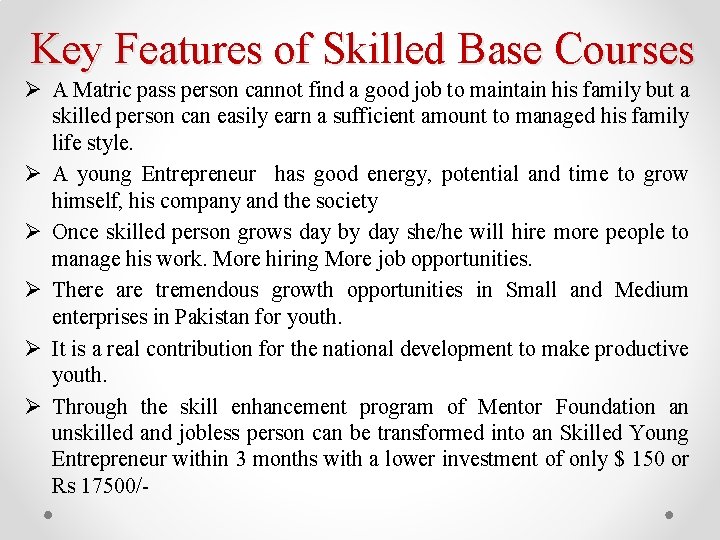 Key Features of Skilled Base Courses Ø A Matric pass person cannot find a