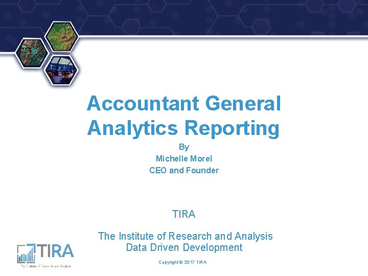 ® Accountant General Analytics Reporting By Michelle Morel CEO and Founder TIRA The Institute