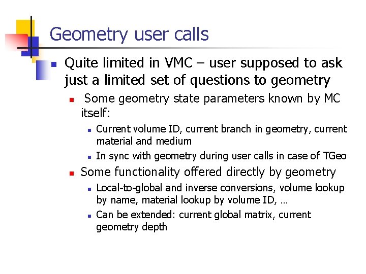 Geometry user calls n Quite limited in VMC – user supposed to ask just