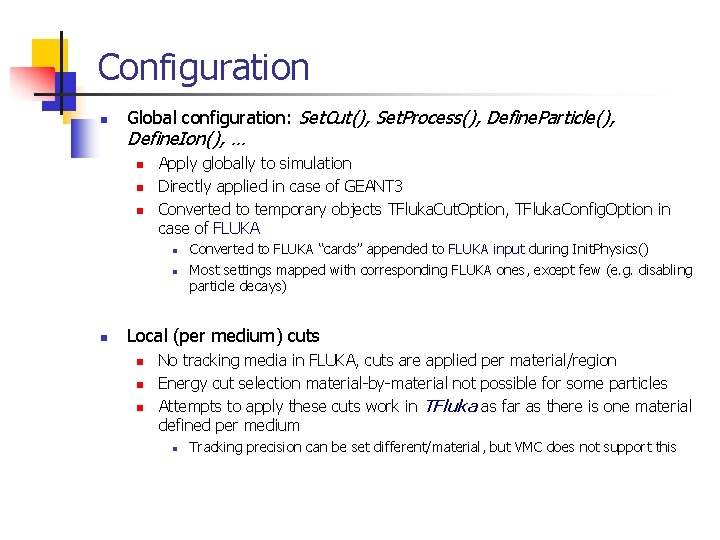 Configuration n Global configuration: Set. Cut(), Set. Process(), Define. Particle(), Define. Ion(), … n