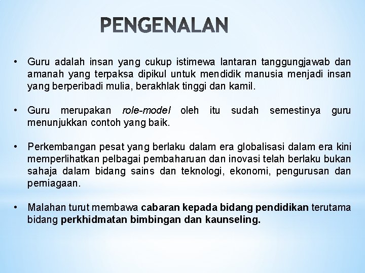 • Guru adalah insan yang cukup istimewa lantaran tanggungjawab dan amanah yang terpaksa