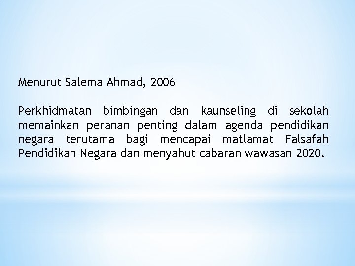 Menurut Salema Ahmad, 2006 Perkhidmatan bimbingan dan kaunseling di sekolah memainkan peranan penting dalam