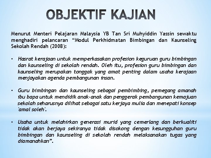 Menurut Menteri Pelajaran Malaysia YB Tan Sri Muhyiddin Yassin sewaktu menghadiri pelancaran “Modul Perkhidmatan