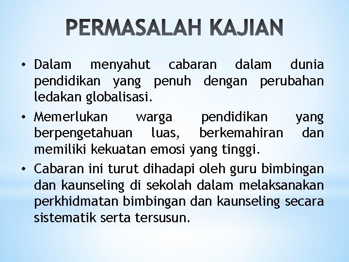  • Dalam menyahut cabaran dalam dunia pendidikan yang penuh dengan perubahan ledakan globalisasi.