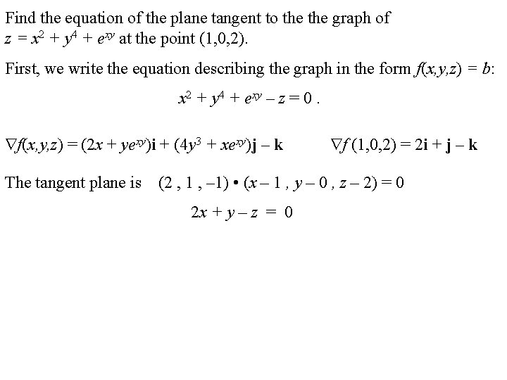 Find the equation of the plane tangent to the graph of z = x Find the equation of the plane tangent to the graph of z = x