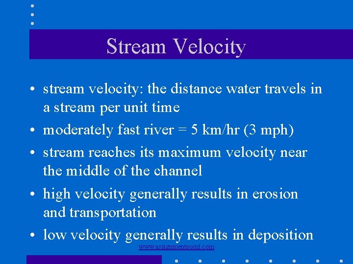 Stream Velocity • stream velocity: the distance water travels in a stream per unit