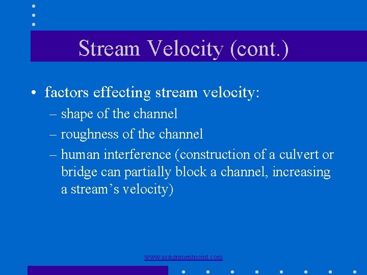 Stream Velocity (cont. ) • factors effecting stream velocity: – shape of the channel