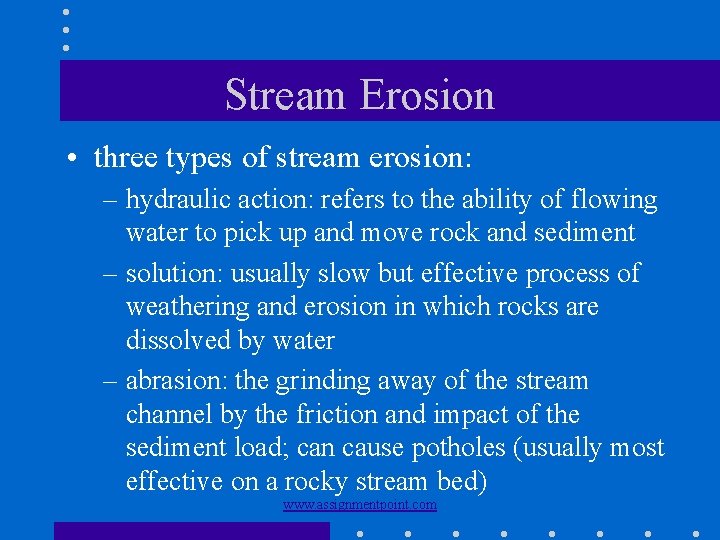 Stream Erosion • three types of stream erosion: – hydraulic action: refers to the