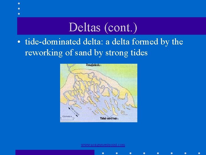 Deltas (cont. ) • tide-dominated delta: a delta formed by the reworking of sand