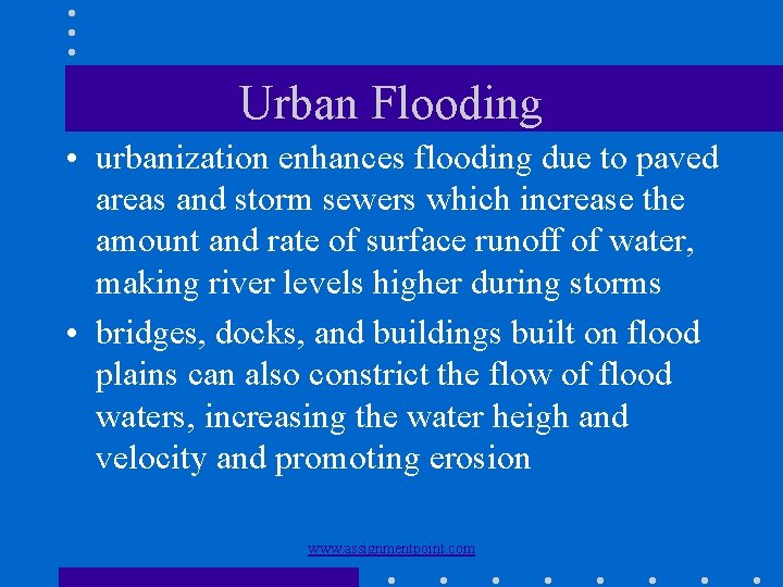 Urban Flooding • urbanization enhances flooding due to paved areas and storm sewers which