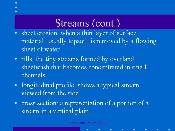 Streams (cont. ) • sheet erosion: when a thin layer of surface material, usually