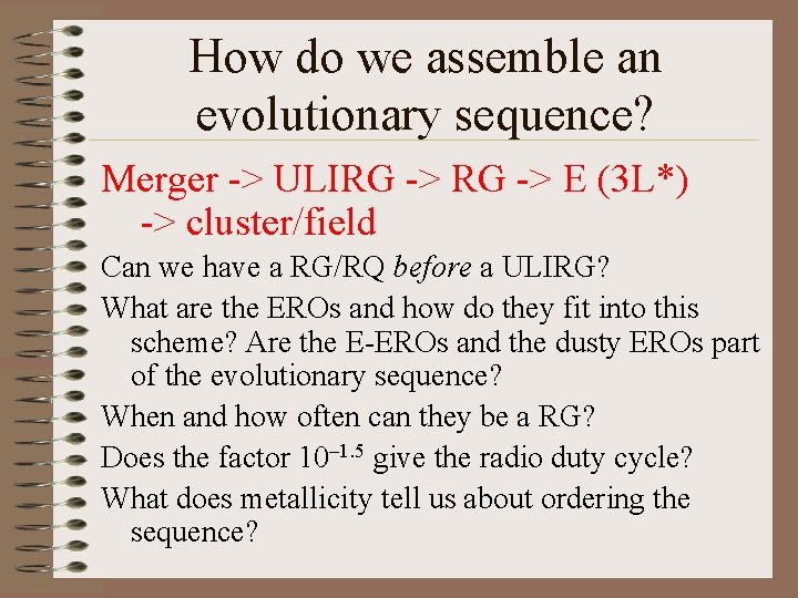 How do we assemble an evolutionary sequence? Merger -> ULIRG -> E (3 L*) How do we assemble an evolutionary sequence? Merger -> ULIRG -> E (3 L*)