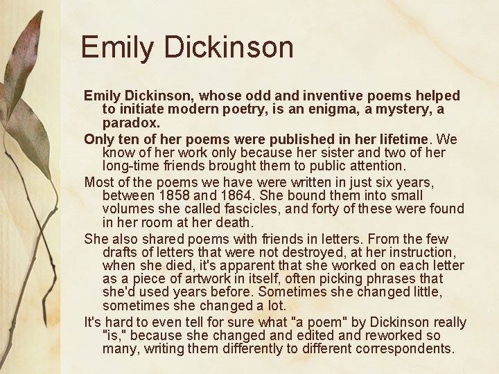 Emily Dickinson, whose odd and inventive poems helped to initiate modern poetry, is an