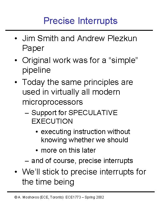 Precise Interrupts • Jim Smith and Andrew Plezkun Paper • Original work was for Precise Interrupts • Jim Smith and Andrew Plezkun Paper • Original work was for