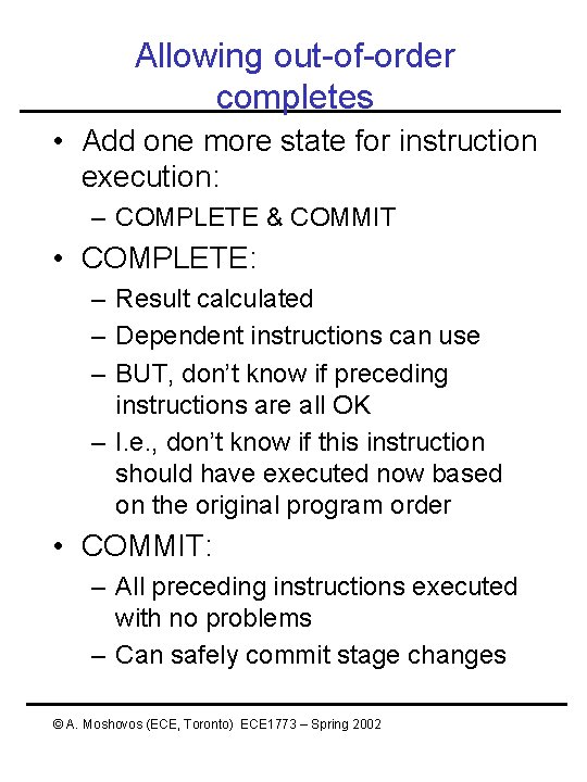 Allowing out-of-order completes • Add one more state for instruction execution: – COMPLETE & Allowing out-of-order completes • Add one more state for instruction execution: – COMPLETE &