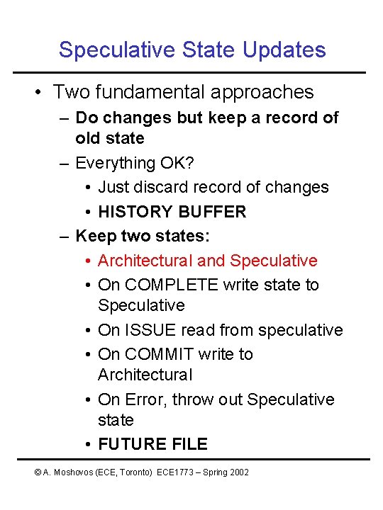 Speculative State Updates • Two fundamental approaches – Do changes but keep a record Speculative State Updates • Two fundamental approaches – Do changes but keep a record