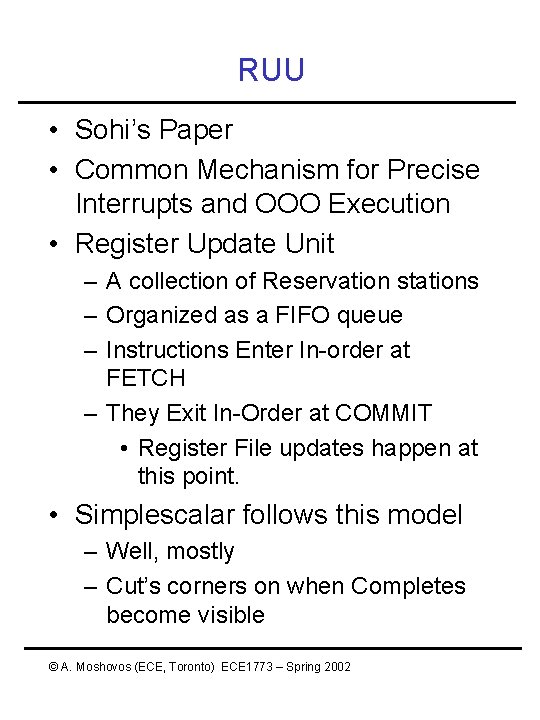 RUU • Sohi’s Paper • Common Mechanism for Precise Interrupts and OOO Execution • RUU • Sohi’s Paper • Common Mechanism for Precise Interrupts and OOO Execution •