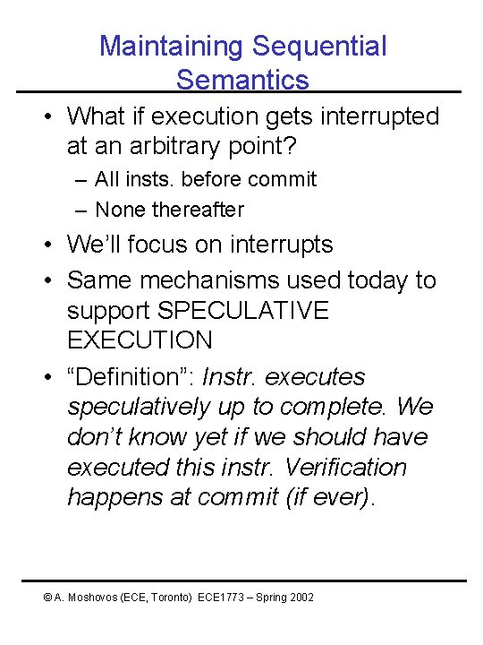 Maintaining Sequential Semantics • What if execution gets interrupted at an arbitrary point? – Maintaining Sequential Semantics • What if execution gets interrupted at an arbitrary point? –