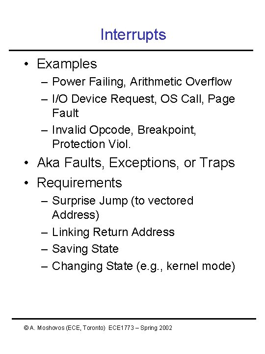 Interrupts • Examples – Power Failing, Arithmetic Overflow – I/O Device Request, OS Call, Interrupts • Examples – Power Failing, Arithmetic Overflow – I/O Device Request, OS Call,