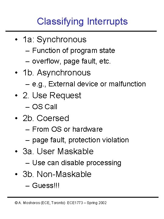 Classifying Interrupts • 1 a: Synchronous – Function of program state – overflow, page Classifying Interrupts • 1 a: Synchronous – Function of program state – overflow, page