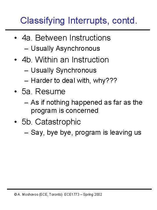 Classifying Interrupts, contd. • 4 a. Between Instructions – Usually Asynchronous • 4 b. Classifying Interrupts, contd. • 4 a. Between Instructions – Usually Asynchronous • 4 b.