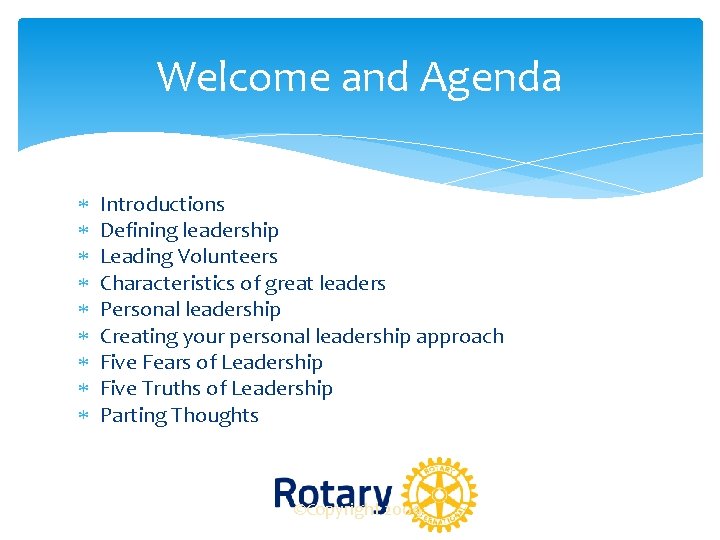Welcome and Agenda Introductions Defining leadership Leading Volunteers Characteristics of great leaders Personal leadership Welcome and Agenda Introductions Defining leadership Leading Volunteers Characteristics of great leaders Personal leadership