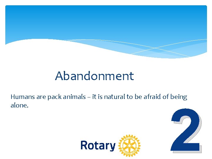 Abandonment Humans are pack animals – it is natural to be afraid of being Abandonment Humans are pack animals – it is natural to be afraid of being