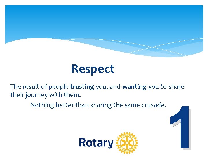 Respect The result of people trusting you, and wanting you to share their journey Respect The result of people trusting you, and wanting you to share their journey