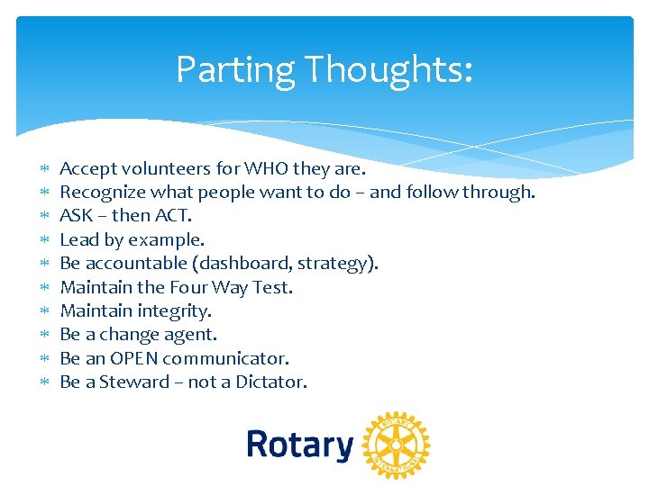 Parting Thoughts: Accept volunteers for WHO they are. Recognize what people want to do Parting Thoughts: Accept volunteers for WHO they are. Recognize what people want to do
