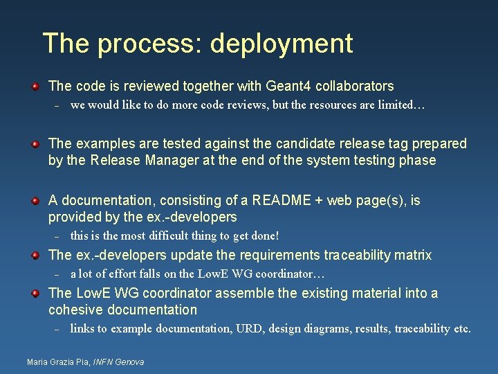 The process: deployment The code is reviewed together with Geant 4 collaborators – we