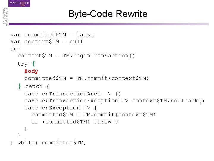 Byte-Code Rewrite var committed$TM = false Var context$TM = null do{ context$TM = TM.