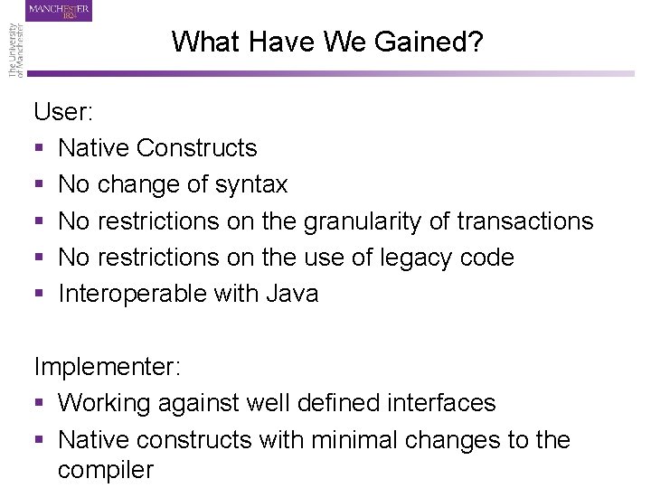What Have We Gained? User: § Native Constructs § No change of syntax §
