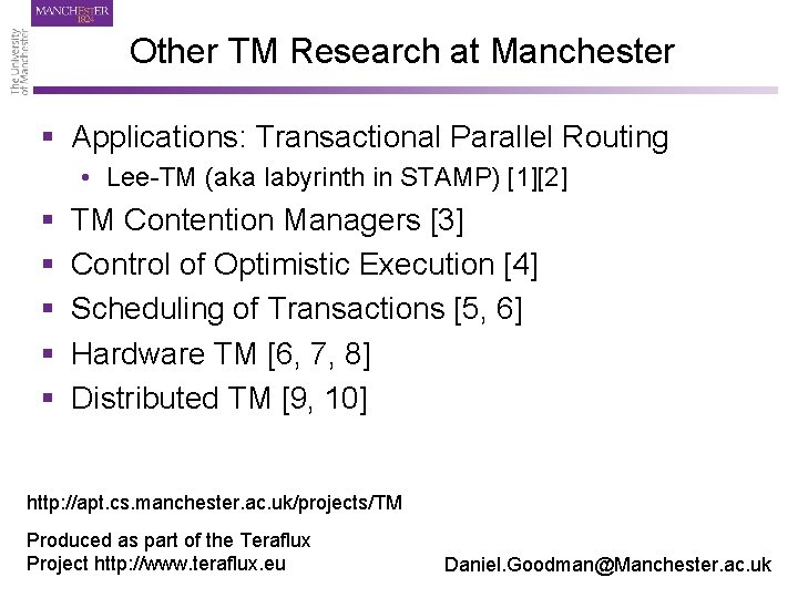 Other TM Research at Manchester § Applications: Transactional Parallel Routing • Lee-TM (aka labyrinth