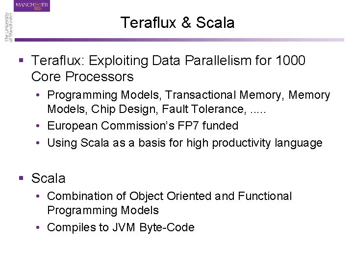 Teraflux & Scala § Teraflux: Exploiting Data Parallelism for 1000 Core Processors • Programming