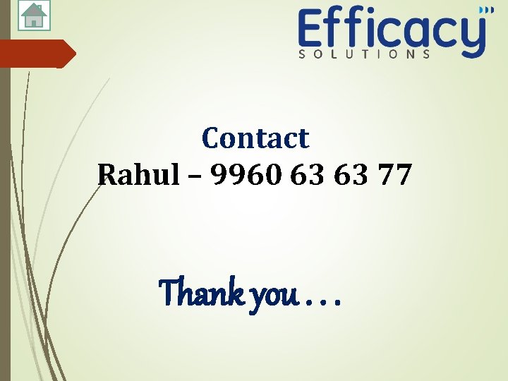 Contact Rahul – 9960 63 63 77 Thank you. . . 