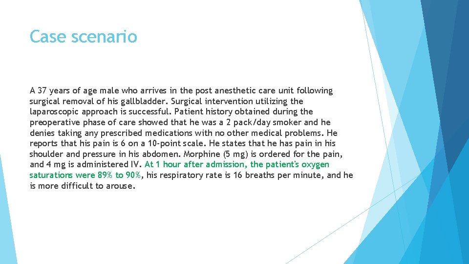 Case scenario A 37 years of age male who arrives in the post anesthetic