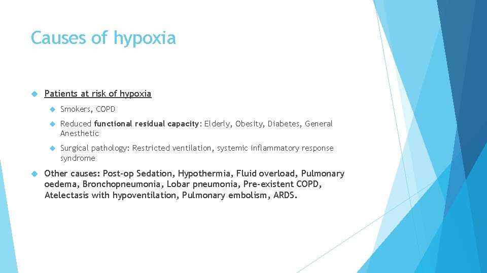 Causes of hypoxia Patients at risk of hypoxia Smokers, COPD Reduced functional residual capacity: