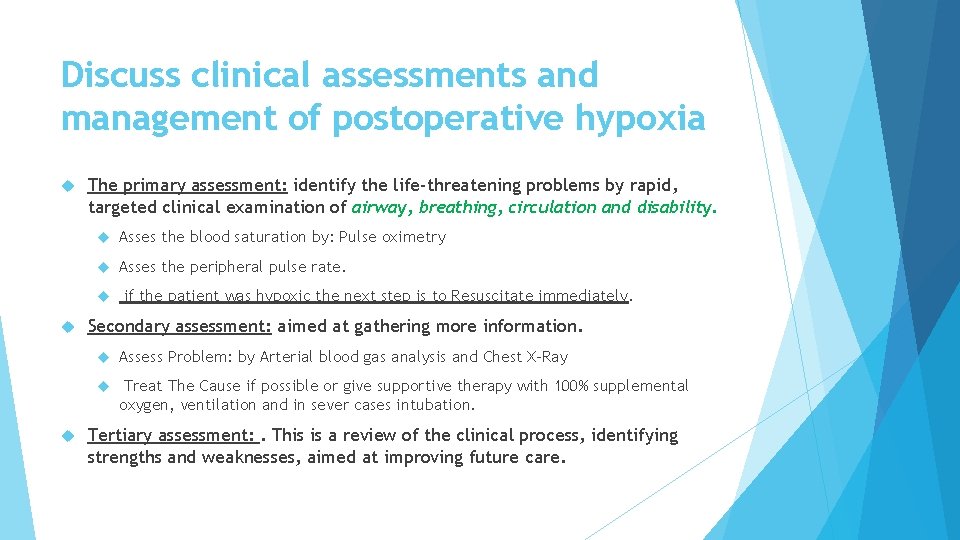 Discuss clinical assessments and management of postoperative hypoxia The primary assessment: identify the life-threatening