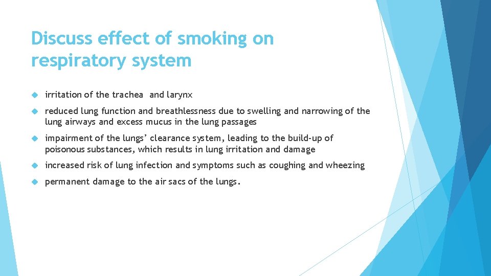 Discuss effect of smoking on respiratory system irritation of the trachea and larynx reduced
