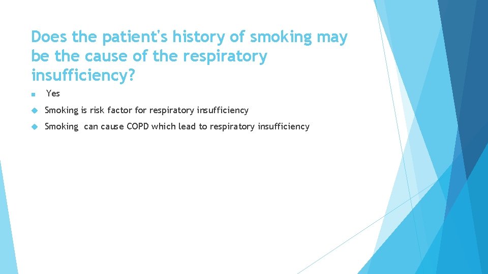 Does the patient's history of smoking may be the cause of the respiratory insufficiency?